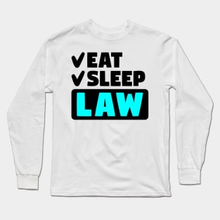 Eat, sleep, law Long Sleeve T-Shirt